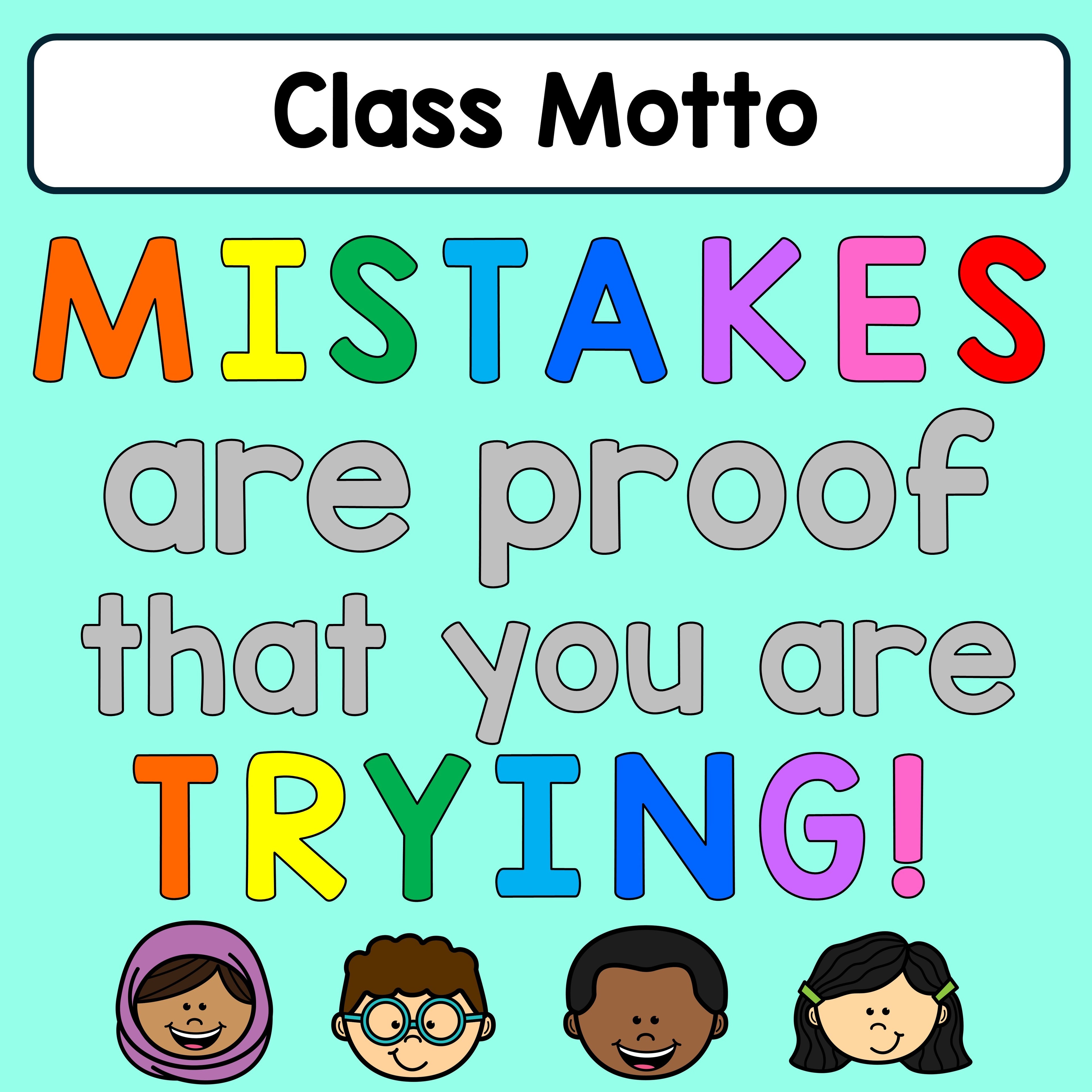 Class Motto - Mistakes are proof that you are Trying